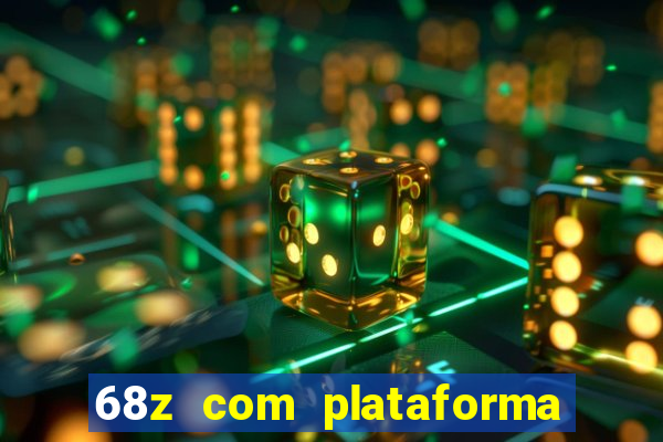 68z com plataforma de jogos